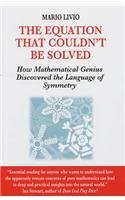 The Equation That Couldn't Be Solved: How Mathematical Genius Discovered the Language of Symmetry by Livio Mario (2006-03-16) Hardcover