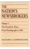 Image de Nation's Newsbrokers Volume 1: The Formative Years: From Pretelegraph to 1865