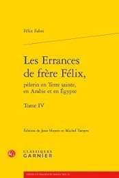 Les  errances de frère Félix, pèlerin en Terre sainte, en Arabie et en Égypte