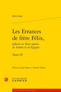 Les  errances de frère Félix, pèlerin en Terre sainte, en Arabie et en Égypte