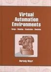Virtual Automation Environments : Design, Modeling, Visualization, Simulation, Mayr, Herwig, 0824707362
