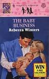 Front cover for the book The Baby Business by Rebecca Winters