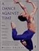A Dance Against Time: The Brief, Brilliant Life of a Joffrey Dancer by 