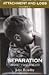 Separation: Anxiety and Anger (Attachment and Loss Volume II)