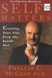 Self Matters : Creating Your Life from the Inside Out, McGraw, Phil, 1587242419