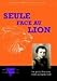 Seule face au Lion. by 