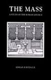 The Mass:  A Study in the Roman Liturgy