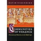 Communities of Violence: Persecution of Minorities in the Middle Ages