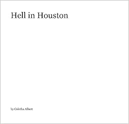 Hell in Houston: Coletha Albert: 9781457992094: Amazon.com: Books