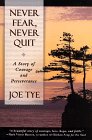 Never Fear, Never Quit: A Story of Courage and Perseverance