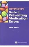 Lippincott's Guide to Preventing Medication Errors, Karch, Amy M., 1582551855
