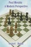 Paul Morphy: A Modern Perspective by Valeri Beim