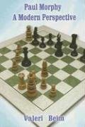 Paul Morphy: A Modern Perspective by Valeri Beim