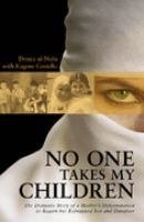 No One Takes My Children : The Dramatic Story of a Mother's Determination to Regain Her Kidnapped Son and Daughter