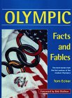 Olympic Facts and Fables : The Best Stories from the First Century of the Modern Olympics, Ecker, Tom, 0911521453