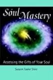 "Soul Mastery Accessing the Gifts of Your Soul" av Susann  Taylor Shier