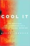 Cool It: The Skeptical Environmentalist's Guide to Global Warming