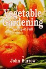 Vegetable Gardening: Spring & Fall by 