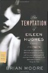 Front cover for the book The Temptation of Eileen Hughes by Brian Moore