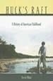 Huck's Raft: A History of American Childhood