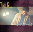 Vince Gill - Vince Gill And Friends By Vince Gill - Zortam Music