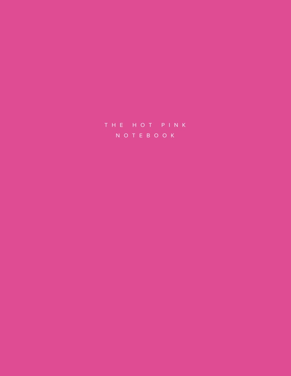 The Hot Pink Notebook. 120 Lined Pages. Large Size (8.5 x 11).