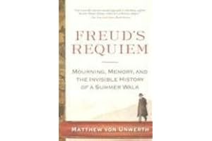 Freud's Requiem: Mourning, Memory, and the Invisible History of a Summer Walk