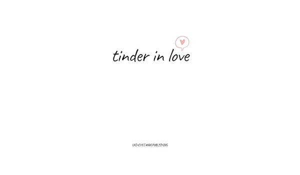 Tinder In Love Dating Planner Tinder Journal Date Review Dating Organizer Relationship Finder Find Your Love Find Your Partner Happily Ever After Publishing Lad Eyes Man Amazon Com Books