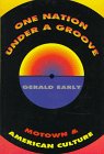 One Nation under a Groove : Motown and American Culture, Early, Gerald, 0880013796