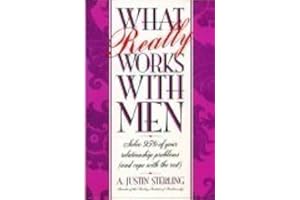 What Really Works With Men: Solve 95% of Your Relationship Problems