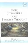 God, Literature, and Process Thought, Middleton, Darren J. N., 0754605450