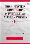 Bose-Einstein Correlations in Particle and Nuclear Physics : A Collection of Reprints, Weiner, Richard M., 0471969796