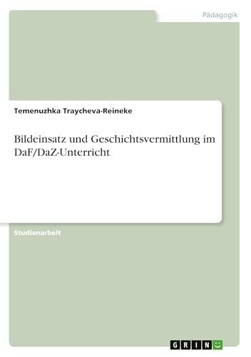 Bildeinsatz und Geschichtsvermittlung im DaF/DaZ-Unterricht (German Edition)