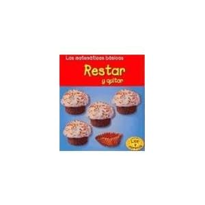 Restar y quitar (Las matemáticas básicas) (Spanish Edition)