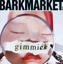 Barkmarket - Gimmick - Zortam Music