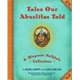 Tales Our Abuelitas Told: A Hispanic Folktale Collection