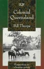 Front cover for the book Colonial Queensland: Perspectives on a Frontier Society (Uqp Paperbacks) by Bill Thorpe