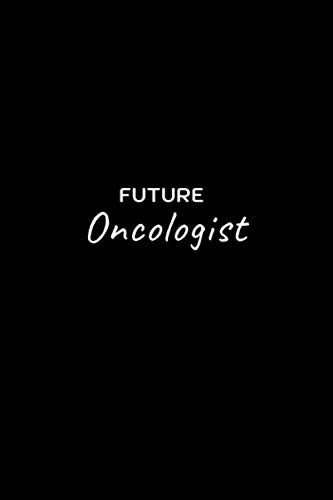 Future Oncologist Gift: 120 pages 6"x9" Lined Notebook, Oncologist Gift