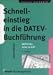 Schnelleinstieg in die DATEV- Buchführung. DATEV- Fibu sicher im Griff