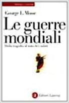 Le Guerre Mondiali Dalla Tragedia Al Mito Dei Caduti Mosse George L Ferrara Degli Uberti G Libri Amazon It