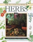 The Illustrated Book of Herbs: A Directory of Herbs, Gardens, Remedies, Aromatherapy and Home Cosmetics by