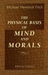 The Physical Basis of Mind and Morals