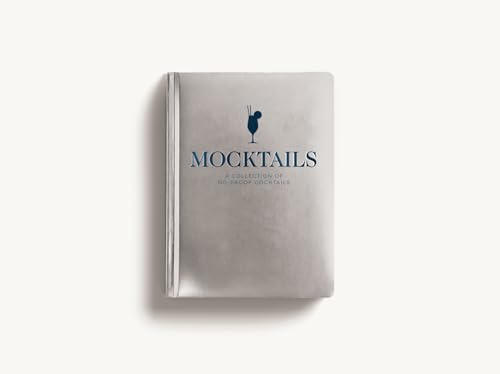 Mocktails: A Collection of Low-Proof, No-Proof Cocktails