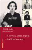 S-21 ou Le crime impuni des Khmers rouges
