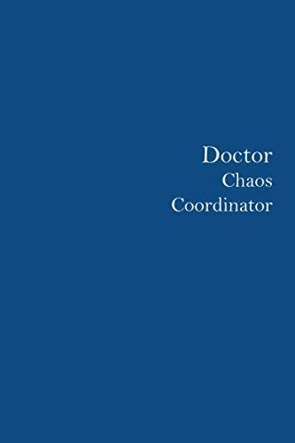 doctor : chaos coordinator : list notebook, Lined Journal: The perfect notebook to keep track of your daily, 110 Pages, 6 x 9, Matte Finish, Classic Blue cover