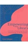 Empowering Your Library : A Guide to Improving Service, Productivity, and Participation, Christopher, Connie, 0838908586