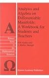 Analysis and Algebra on Differentiable Manifolds : A Workbook for Students and Teachers, Gadea, P.M. and Masque, J.Munoz, 1402001630