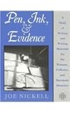 Pen, Ink and Evidence : A Study of Writing and Writing Materials for Penman, Collector, and Document Detective, Nickell, Joe, 1584560924