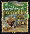 Crocodiles Yawn to Keep Cool (I Didn't Know That) 0761310150 Book Cover