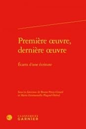 Première oeuvre, dernière oeuvre